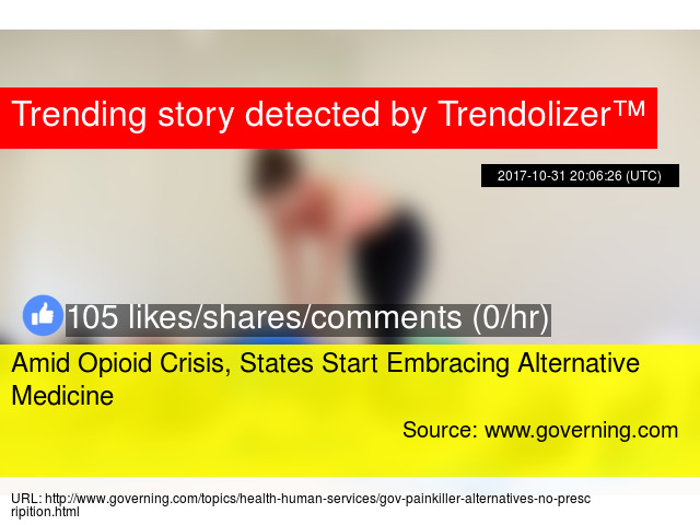 Amid Opioid Crisis States Start Embracing Alternative Medicine >> Amid Opioid Crisis States Start Embracing Alternative Medicine Amid Opioid Crisis States Start Embracing Alternative Medicine >> Amid Opioid Crisis States Start Embracing Alternative Medicine