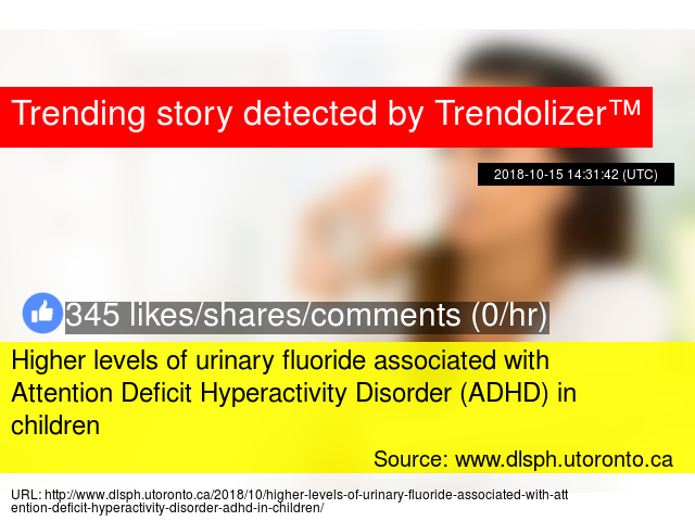 Higher Levels Of Urinary Fluoride >> Higher Levels Of Urinary Fluoride Associated With Attention Deficit Higher Levels Of Urinary Fluoride >> Higher Levels Of Urinary Fluoride Associated With Attention Deficit